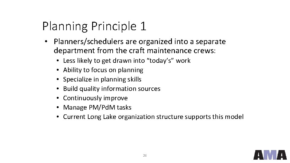 Planning Principle 1 • Planners/schedulers are organized into a separate department from the craft