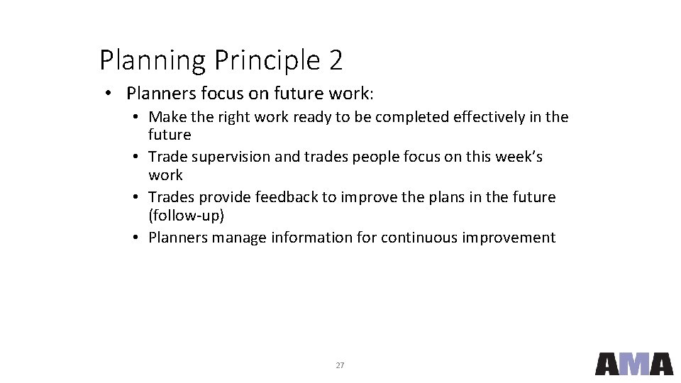 Planning Principle 2 • Planners focus on future work: • Make the right work