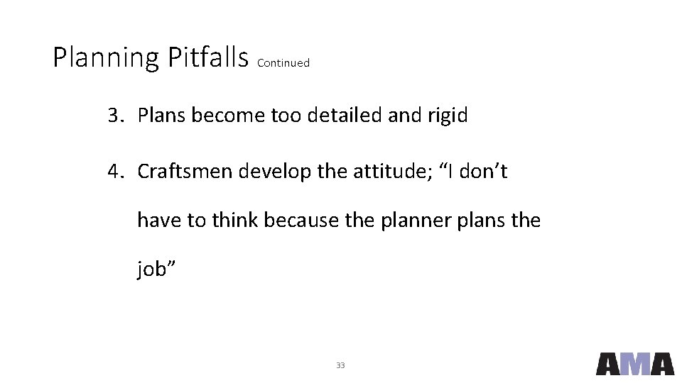 Planning Pitfalls Continued 3. Plans become too detailed and rigid 4. Craftsmen develop the