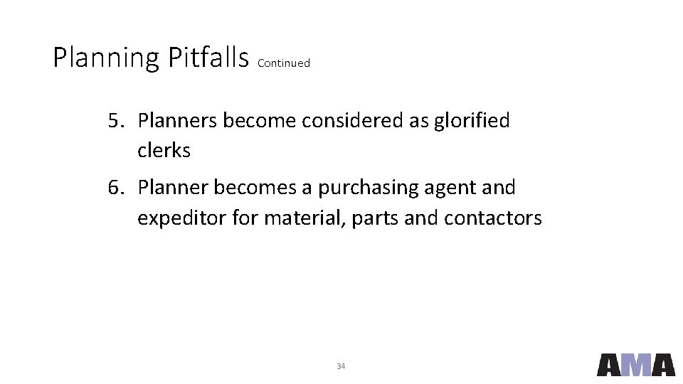 Planning Pitfalls Continued 5. Planners become considered as glorified clerks 6. Planner becomes a
