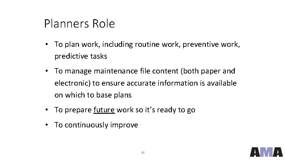 Planners Role • To plan work, including routine work, preventive work, predictive tasks •