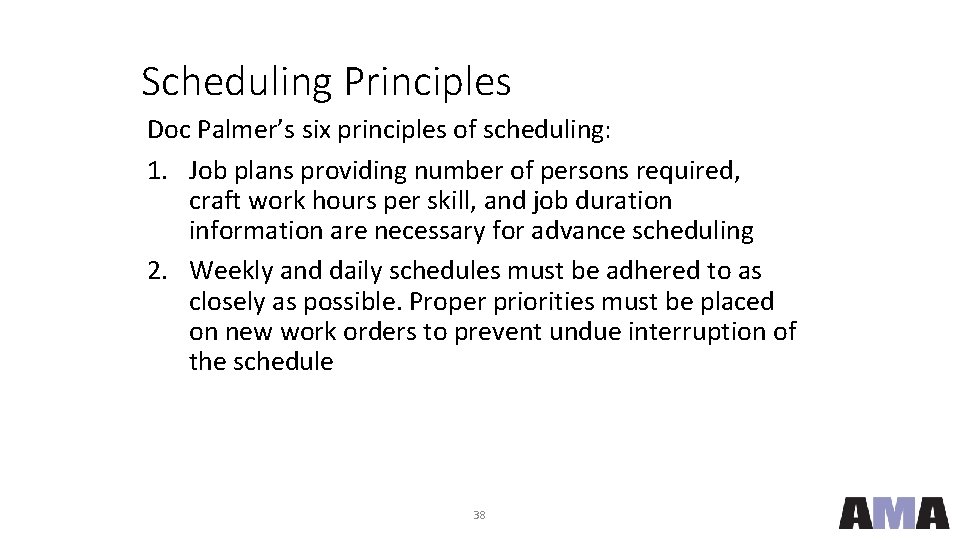 Scheduling Principles Doc Palmer’s six principles of scheduling: 1. Job plans providing number of