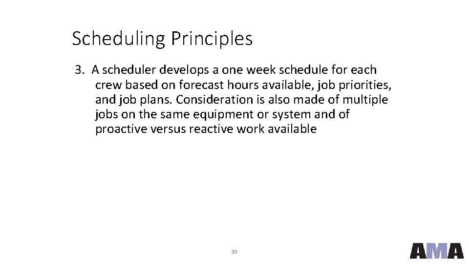Scheduling Principles 3. A scheduler develops a one week schedule for each crew based