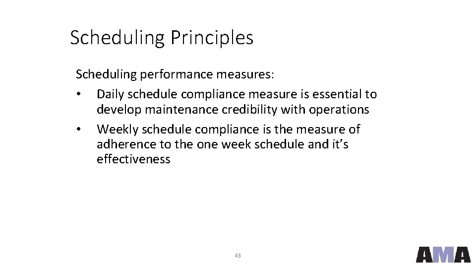 Scheduling Principles Scheduling performance measures: • Daily schedule compliance measure is essential to develop