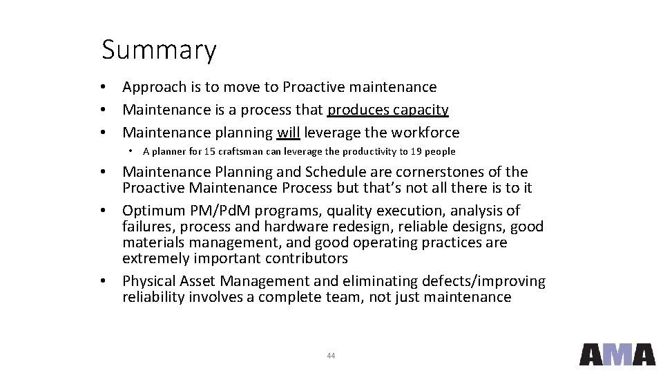 Summary • Approach is to move to Proactive maintenance • Maintenance is a process