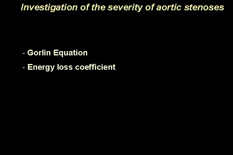 Investigation of the severity of aortic stenoses - Gorlin Equation - Energy loss coefficient