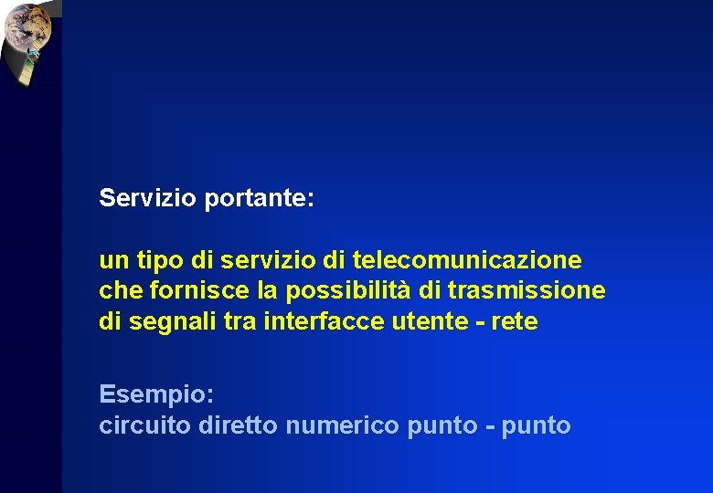 Servizio portante: un tipo di servizio di telecomunicazione che fornisce la possibilità di trasmissione