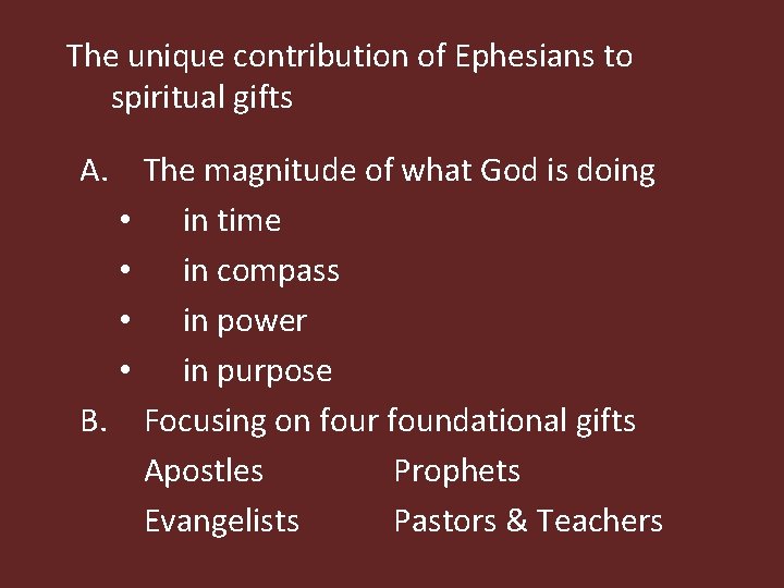 The unique contribution of Ephesians to spiritual gifts A. The magnitude of what God