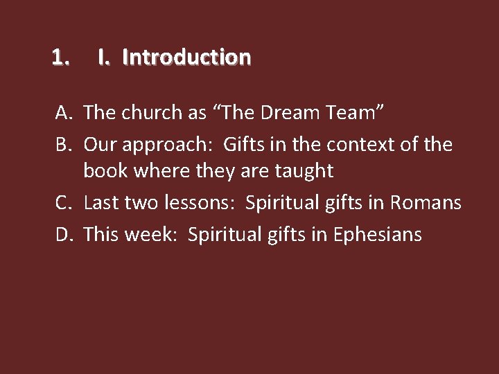 1. I. Introduction A. The church as “The Dream Team” B. Our approach: Gifts