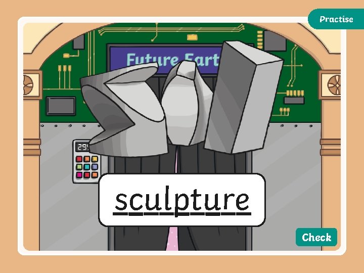 Practise sculpture Check Practise sculpture Check