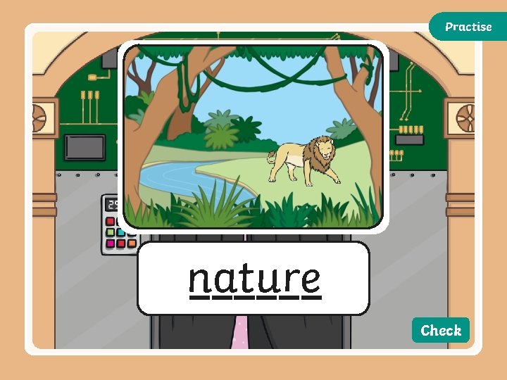 Practise nature Check Practise nature Check