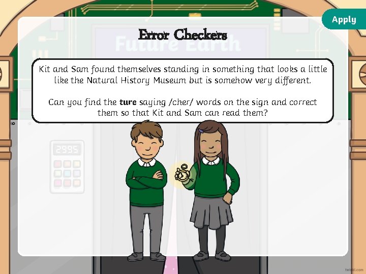 Apply Error Checkers Kit and Sam found themselves standing in something that looks a Apply Error Checkers Kit and Sam found themselves standing in something that looks a
