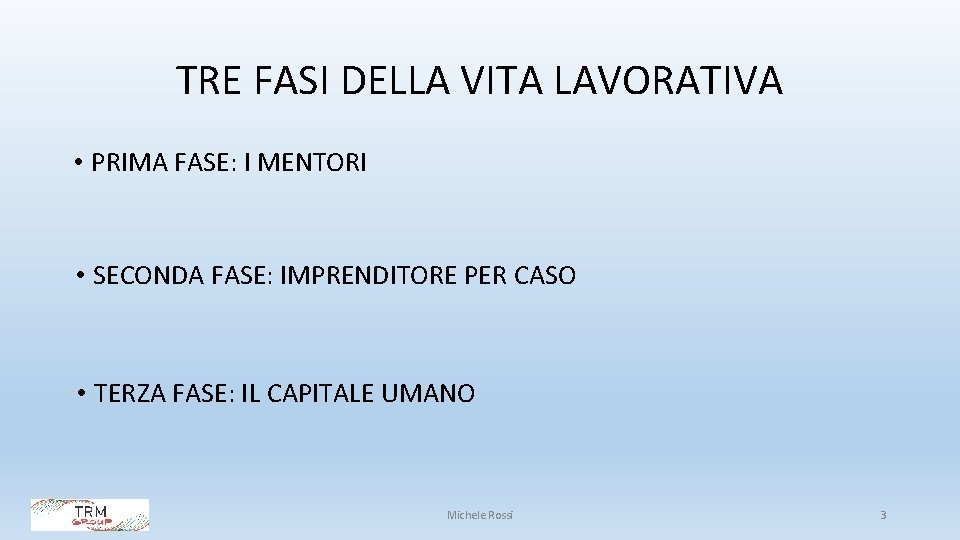 TRE FASI DELLA VITA LAVORATIVA • PRIMA FASE: I MENTORI • SECONDA FASE: IMPRENDITORE