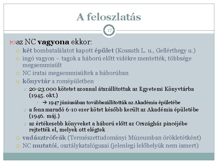 A feloszlatás 17 az NC vagyona ekkor: két bombatalálatot kapott épület (Kossuth L. u.