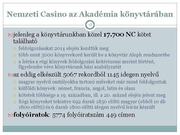 Nemzeti Casino az Akadémia könyvtárában 18 jelenleg a könyvtárunkban közel 17. 700 NC kötet