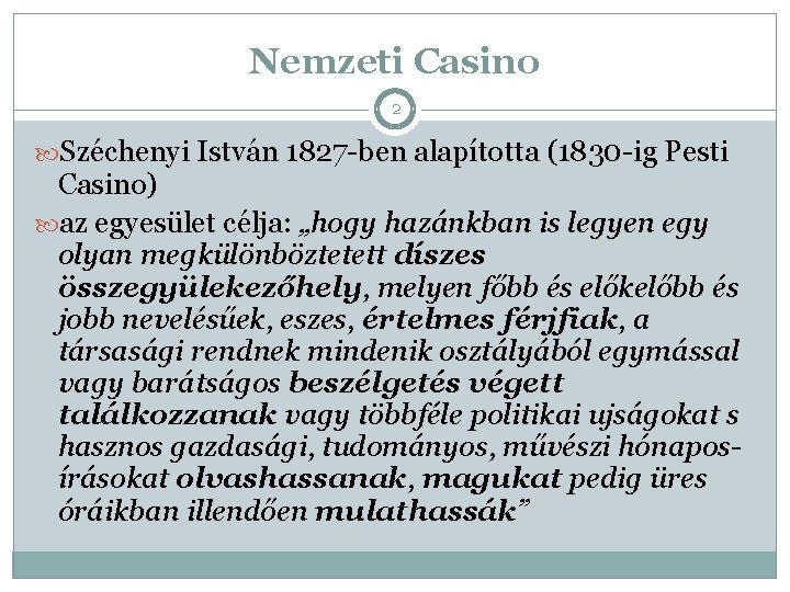 Nemzeti Casino 2 Széchenyi István 1827 -ben alapította (1830 -ig Pesti Casino) az egyesület