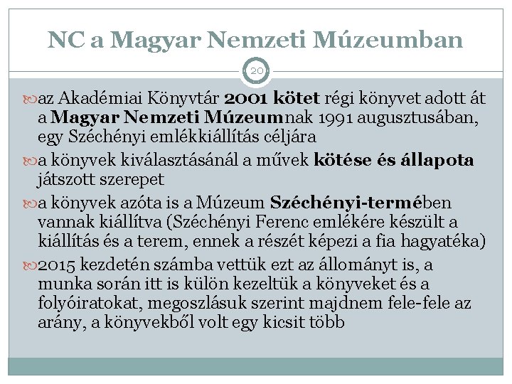 NC a Magyar Nemzeti Múzeumban 20 az Akadémiai Könyvtár 2001 kötet régi könyvet adott