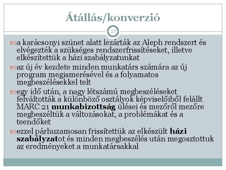 Átállás/konverzió 27 a karácsonyi szünet alatt lezárták az Aleph rendszert és elvégezték a szükséges