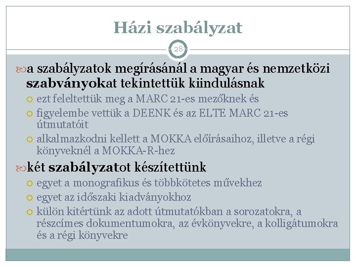 Házi szabályzat 28 a szabályzatok megírásánál a magyar és nemzetközi szabványokat tekintettük kiindulásnak ezt