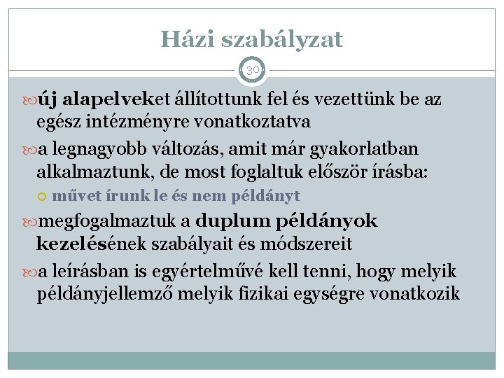 Házi szabályzat 30 új alapelveket állítottunk fel és vezettünk be az egész intézményre vonatkoztatva