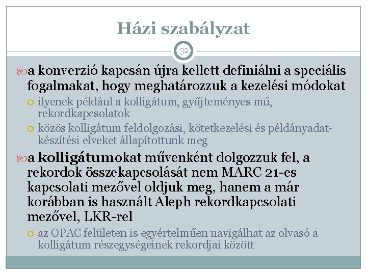 Házi szabályzat 32 a konverzió kapcsán újra kellett definiálni a speciális fogalmakat, hogy meghatározzuk