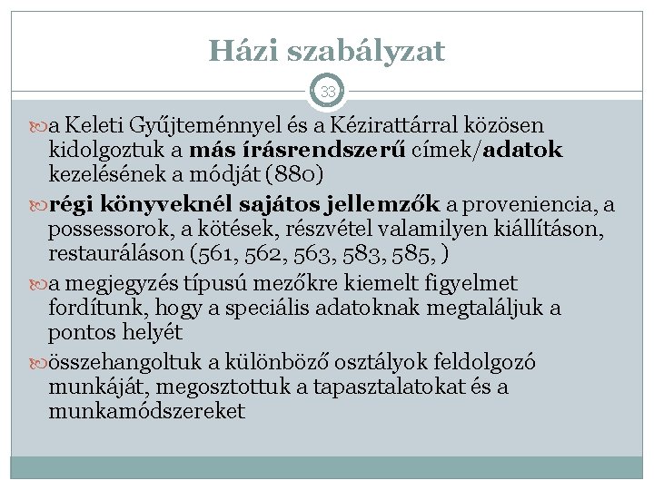 Házi szabályzat 33 a Keleti Gyűjteménnyel és a Kézirattárral közösen kidolgoztuk a más írásrendszerű