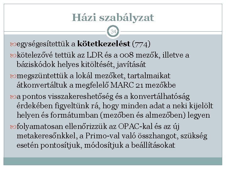 Házi szabályzat 34 egységesítettük a kötetkezelést (774) kötelezővé tettük az LDR és a 008