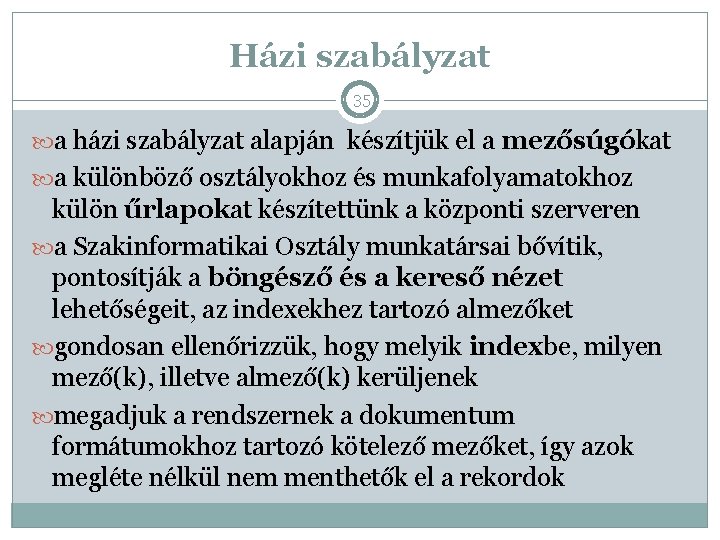 Házi szabályzat 35 a házi szabályzat alapján készítjük el a mezősúgókat a különböző osztályokhoz