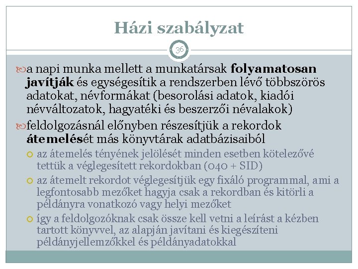 Házi szabályzat 36 a napi munka mellett a munkatársak folyamatosan javítják és egységesítik a