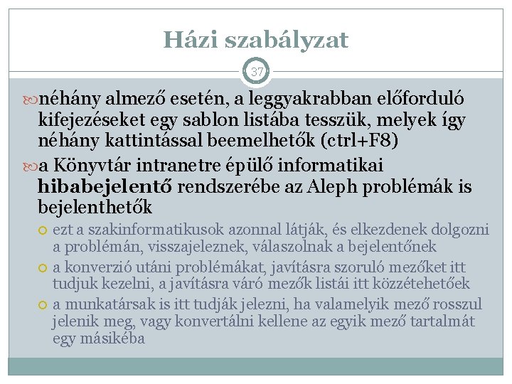 Házi szabályzat 37 néhány almező esetén, a leggyakrabban előforduló kifejezéseket egy sablon listába tesszük,