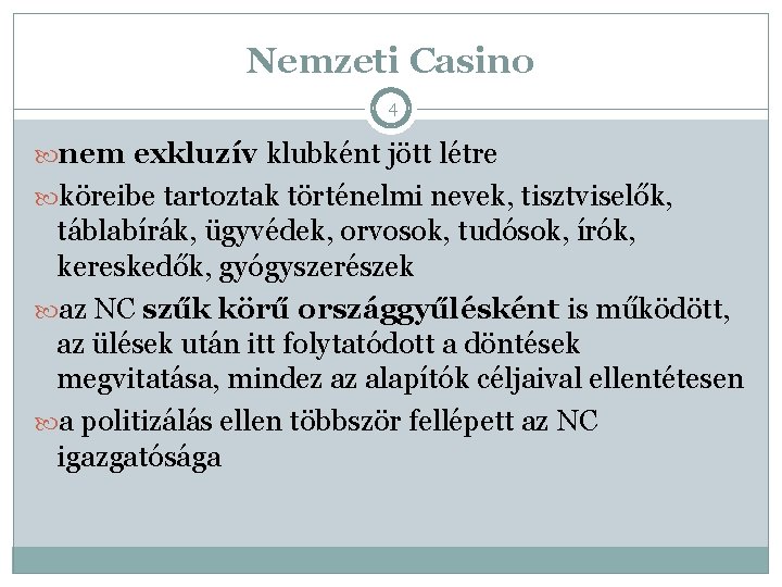 Nemzeti Casino 4 nem exkluzív klubként jött létre köreibe tartoztak történelmi nevek, tisztviselők, táblabírák, Nemzeti Casino 4 nem exkluzív klubként jött létre köreibe tartoztak történelmi nevek, tisztviselők, táblabírák,
