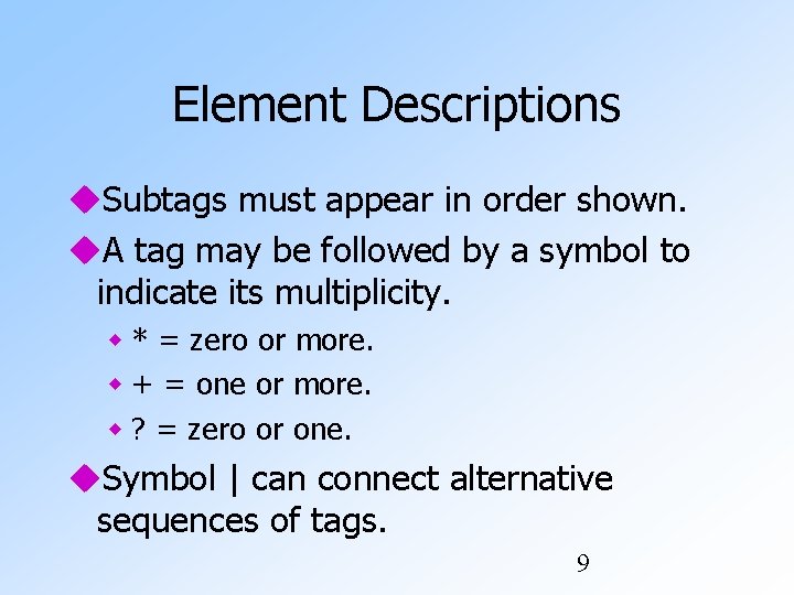 Element Descriptions Subtags must appear in order shown. A tag may be followed by