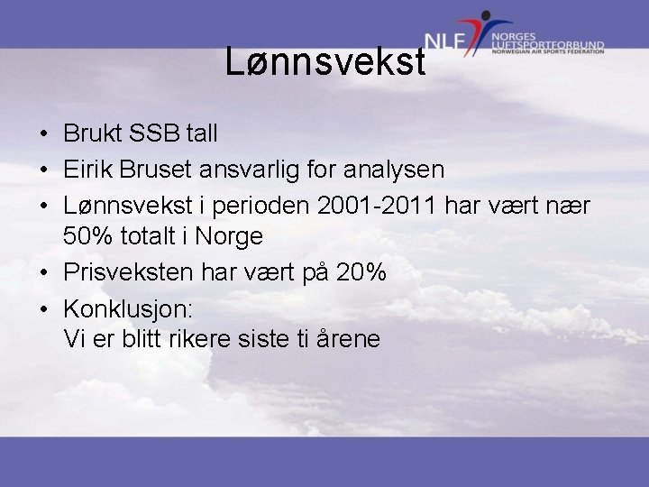 Lønnsvekst • Brukt SSB tall • Eirik Bruset ansvarlig for analysen • Lønnsvekst i