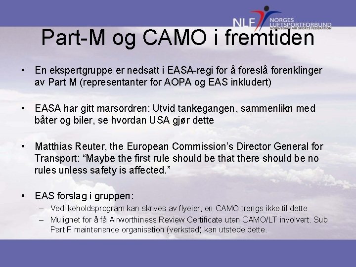Part-M og CAMO i fremtiden • En ekspertgruppe er nedsatt i EASA-regi for å