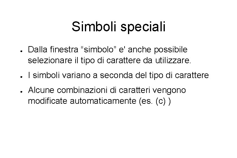 Simboli speciali ● ● ● Dalla finestra “simbolo” e' anche possibile selezionare il tipo