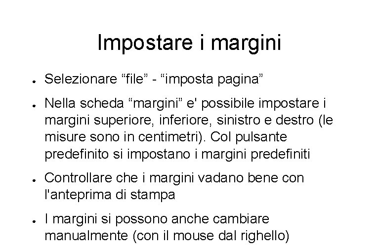 Impostare i margini ● ● Selezionare “file” - “imposta pagina” Nella scheda “margini” e'