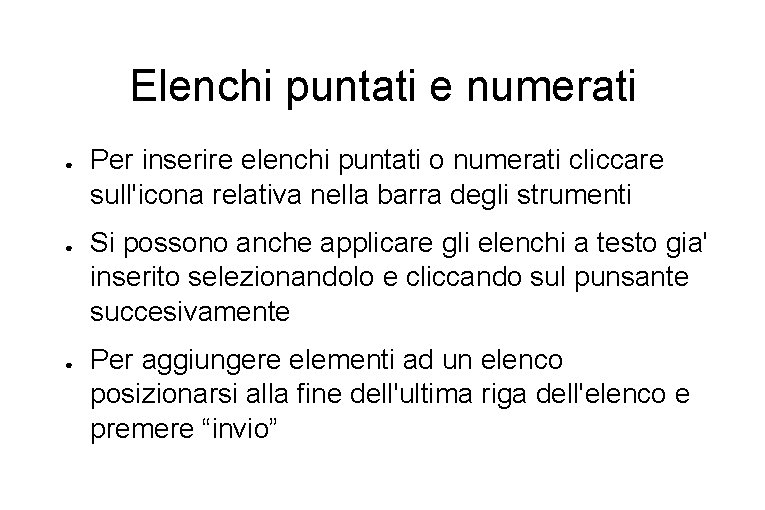 Elenchi puntati e numerati ● ● ● Per inserire elenchi puntati o numerati cliccare