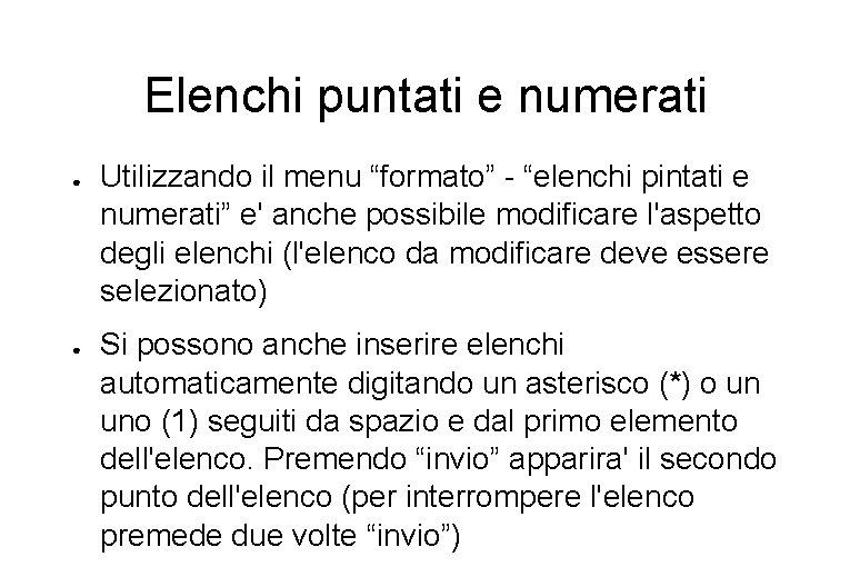 Elenchi puntati e numerati ● ● Utilizzando il menu “formato” - “elenchi pintati e