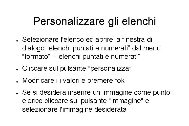 Personalizzare gli elenchi ● Selezionare l'elenco ed aprire la finestra di dialogo “elenchi puntati