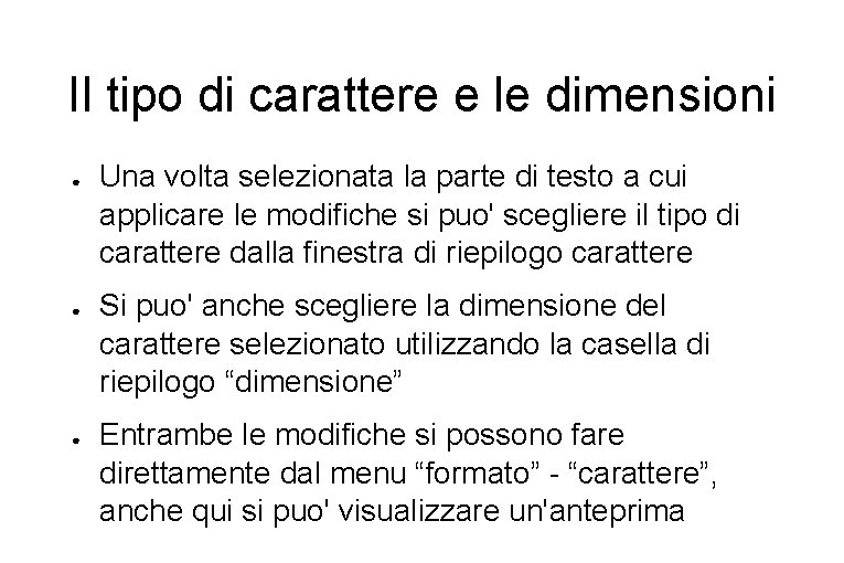 Il tipo di carattere e le dimensioni ● ● ● Una volta selezionata la