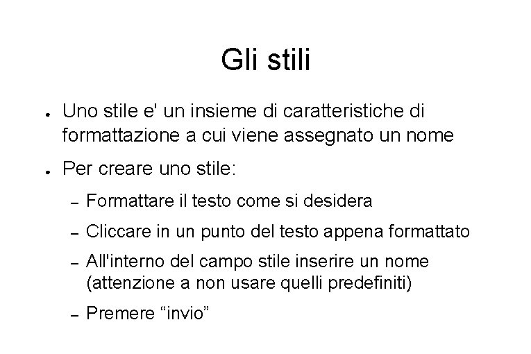 Gli stili ● ● Uno stile e' un insieme di caratteristiche di formattazione a