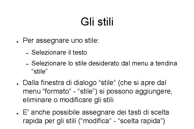 Gli stili ● ● ● Per assegnare uno stile: – Selezionare il testo –