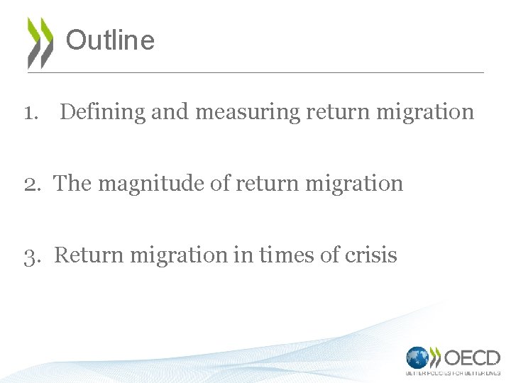 Outline 1. Defining and measuring return migration 2. The magnitude of return migration 3.