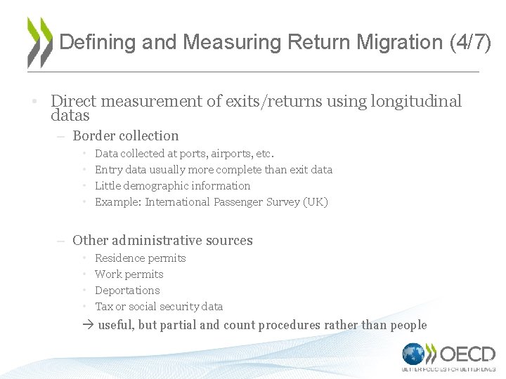 Defining and Measuring Return Migration (4/7) • Direct measurement of exits/returns using longitudinal datas