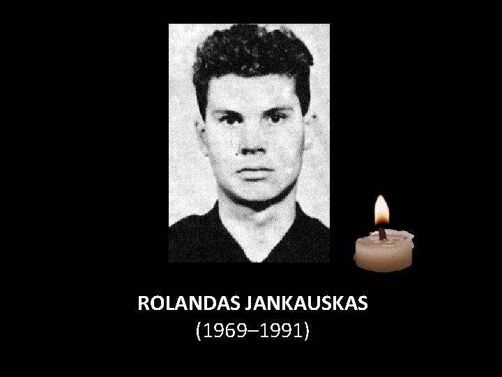 ROLANDAS JANKAUSKAS (1969– 1991) 