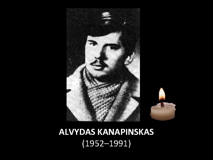 ALVYDAS KANAPINSKAS (1952– 1991) 