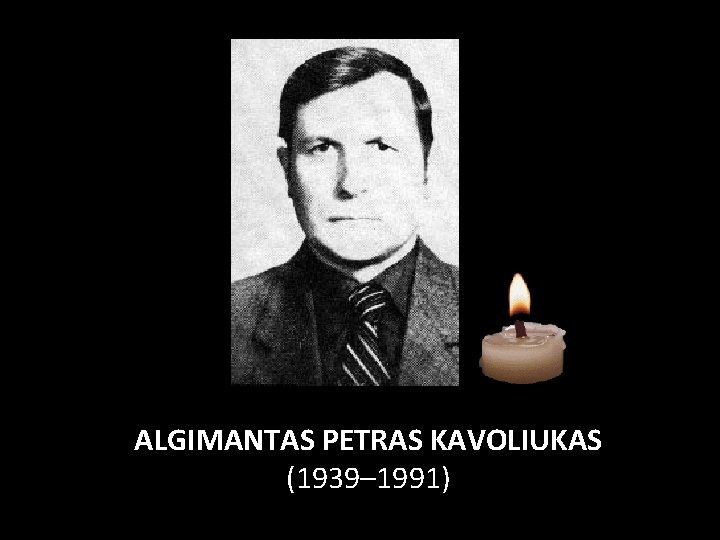 ALGIMANTAS PETRAS KAVOLIUKAS (1939– 1991) 