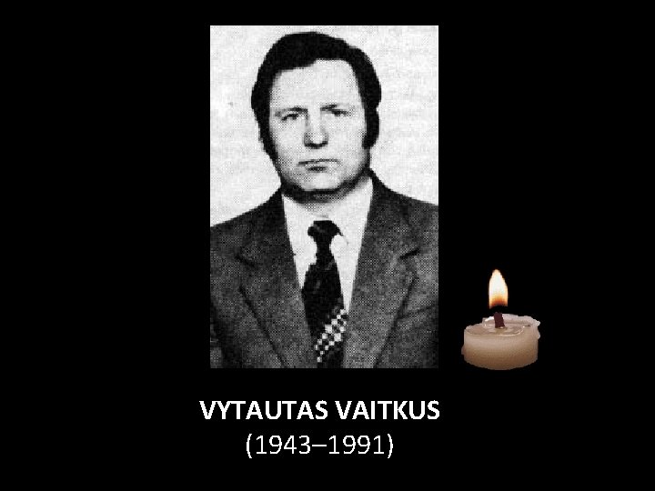 VYTAUTAS VAITKUS (1943– 1991) 