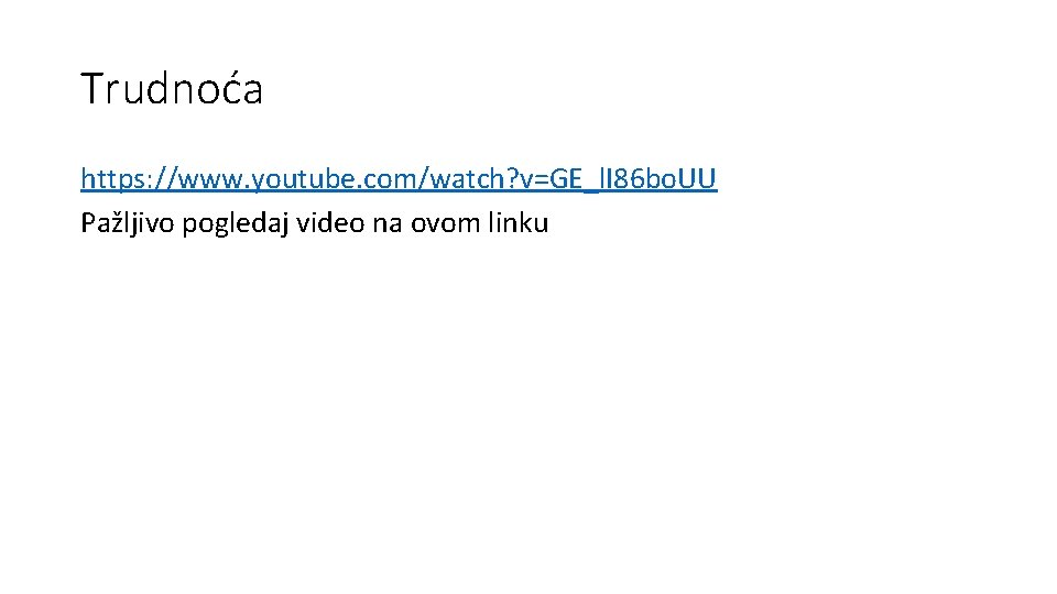 Trudnoća https: //www. youtube. com/watch? v=GE_l. I 86 bo. UU Pažljivo pogledaj video na