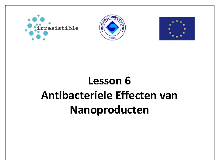 Lesson 6 Antibacteriele Effecten van Nanoproducten 